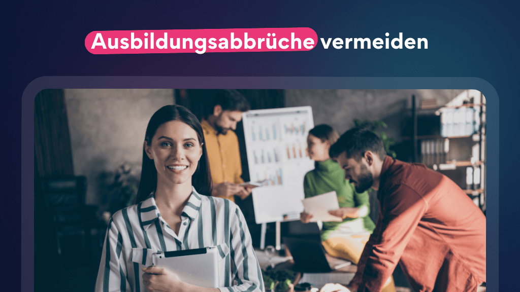 Arbeitszufriedenheit und Motivation: Ausbildungsabbrüche vermeiden