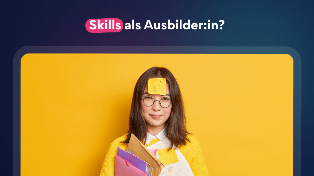 Ausbilderinnen im Fokus Welche Skills sind heute wichtig