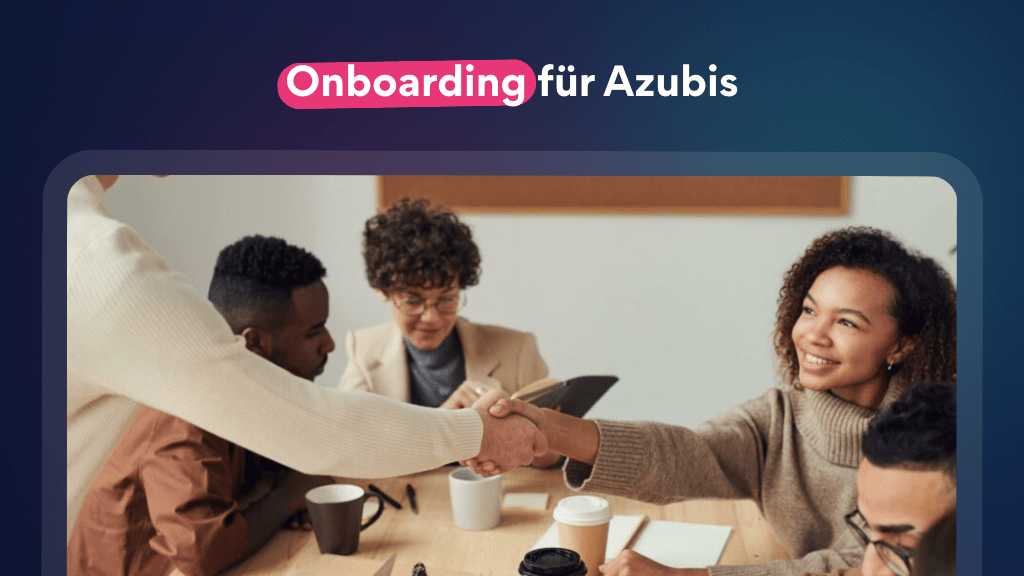 Onboarding für Azubis: So punkten Sie in den ersten Wochen