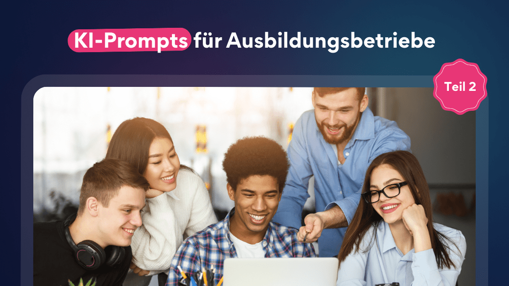 KI Prompts für Ausbildungsbetriebe Teil 2 (KI-generiert)