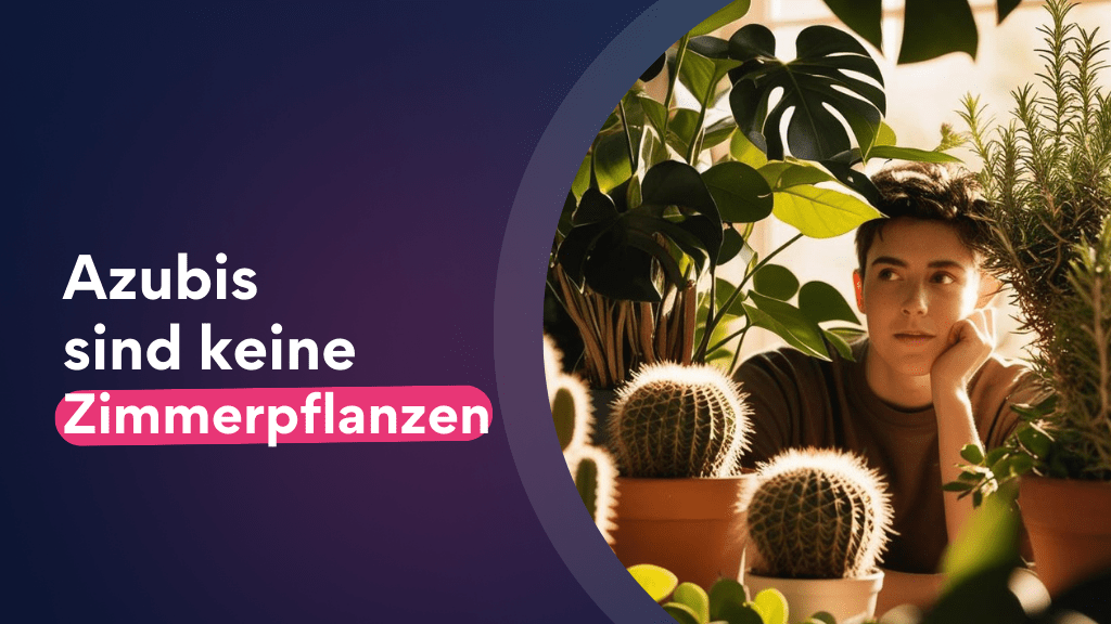 Warum Azubis keine Zimmerpflanzen sind (KI-generiert)