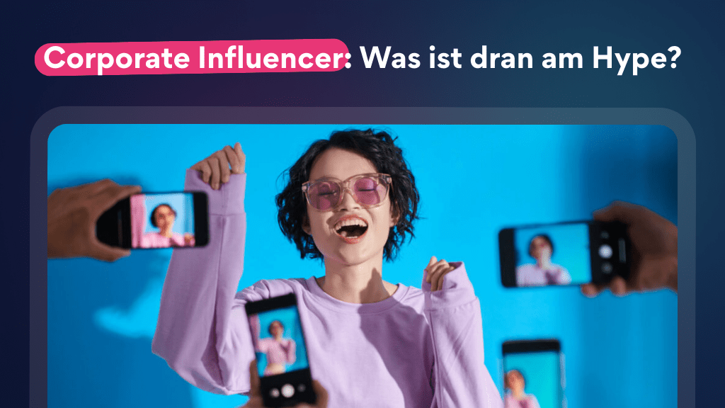 Corporate Influencer: Wie sie Nachwuchstalente anziehen und die Sichtbarkeit erhöhen. Authentizität und Engagement im Fokus. Lesen Sie mehr!