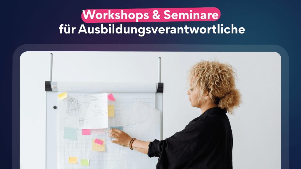 Workshops & Seminare für Ausbilder:innen & Ausbildungsverantwortliche