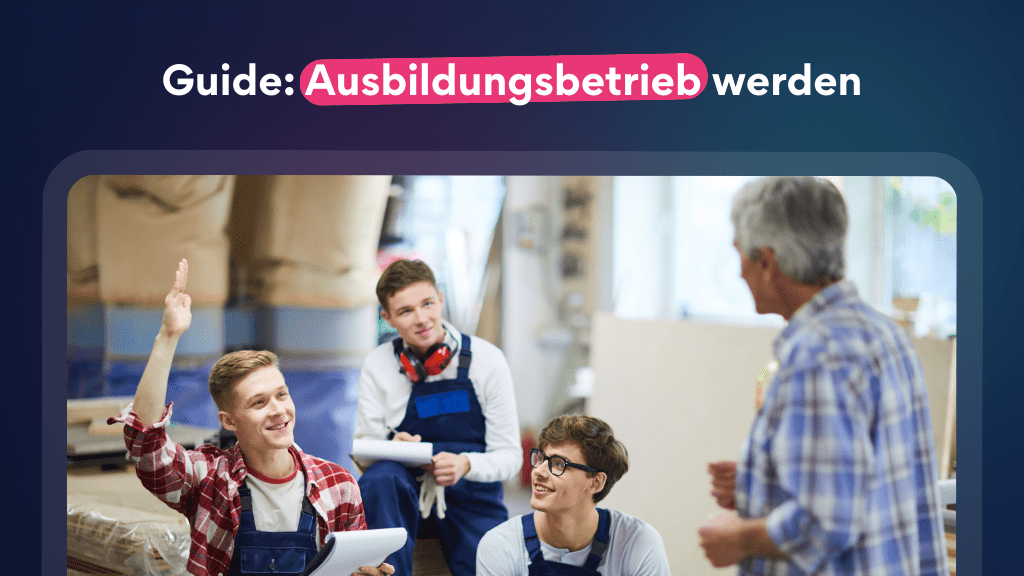 Wie werde ich zum Ausbildungsbetrieb?